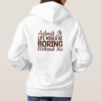 Geef toe dat het leven zou verdienen zonder mij, g hoodie