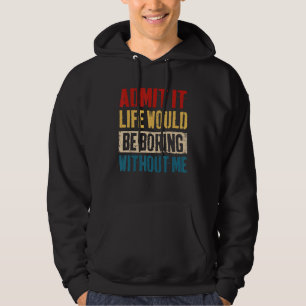 Geef toe dat het leven zou verdienen zonder mij Sa Hoodie