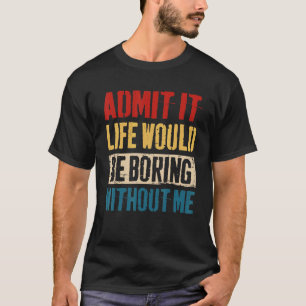 Geef toe dat het leven zou verdienen zonder mij Sa T-shirt