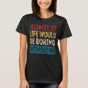Geef toe dat het leven zou verdienen zonder mij Sa T-shirt