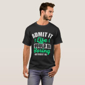 Geef toe dat het leven zou verdienen zonder mij t-shirt (Voorkant volledig)