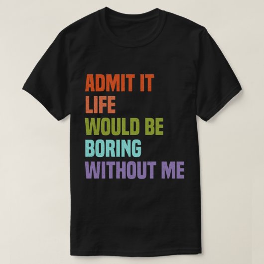 Geef toe dat het leven zou verdienen zonder mij Vi T-shirt (Design voorkant)