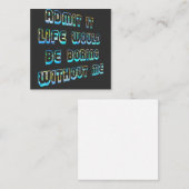 Geef toe dat het leven zou verdienen zonder mij Vi Vierkante Visitekaartje (Voorkant / Achterkant)