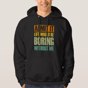 Geef toe dat het leven zou verdienen zonder mijn G Hoodie