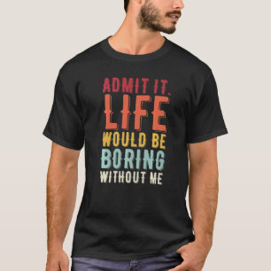 Geef toe dat het leven zou verdienen zonder mijn G T-shirt