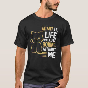 Geef toe dat het leven zou verdienen zonder mijn g t-shirt