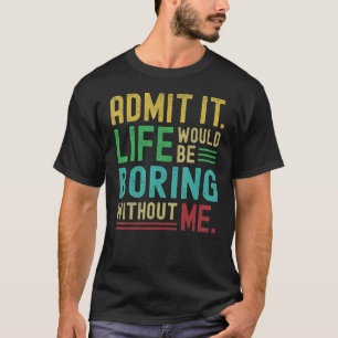 Geef toe dat het leven zou verdienen zonder mijn G T-shirt
