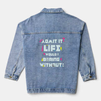 Geef toe dat het leven zou verdienen zonder mijn m denim jacket