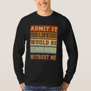 Geef toe dat het leven zou winnen zonder mijn Retr T-shirt