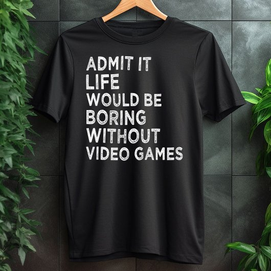Geef toe dat het leven zou winnen zonder videospel t-shirt