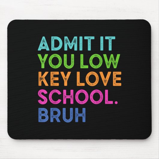 Geef toe dat je low-key liefdesschool grappig teru muismat (Voorkant)