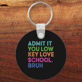 Geef toe dat je low-key liefdesschool grappig teru sleutelhanger (Voorkant)