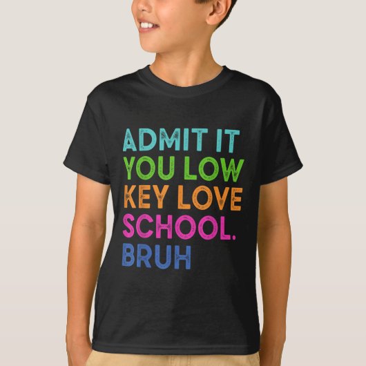 Geef toe dat je low-key liefdesschool grappig teru t-shirt (Voorkant)