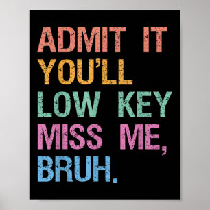 Geef toe dat je Low Key Miss Me Bruh leraren Vinta Poster