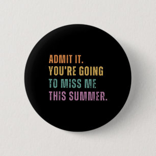 Geef toe dat je me deze zomer gaat missen ronde button 5,7 cm