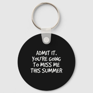 Geef toe dat je me gaat missen deze zomer sleutelhanger