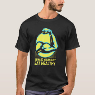 Geef uw lichaam een gezonde fitness Motivatie T-shirt