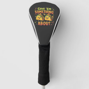 Geef ze iets aan Taco over Cinco de Mayo Golfheadcover