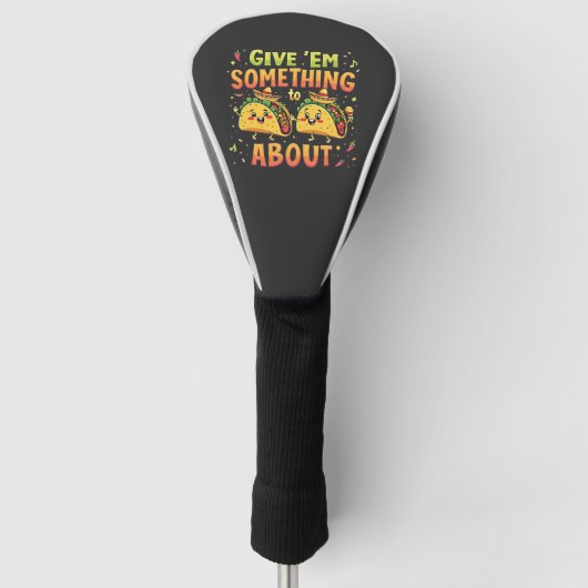Geef ze iets aan Taco over Cinco de Mayo Golfheadcover (Voorkant)