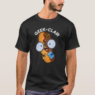 Geek-clair Funny Eclair Pun Dark BG T-shirt