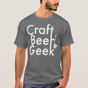 Geek de bière artisanale TShirt pour les amateurs