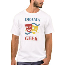 Geek de drame - T-shirt