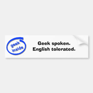 Geek sprak. Engels getolereerd. Bumpersticker