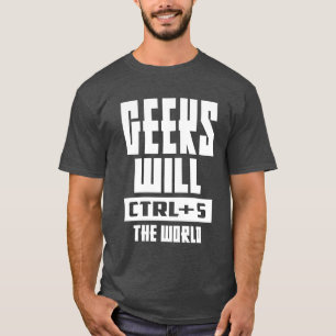 Geeks zal CTRL + S de wereld T-shirt