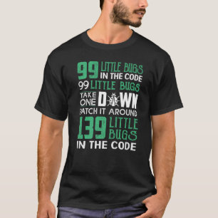 Geeky it Computer Nerd 99 Little Bugs T-shirt