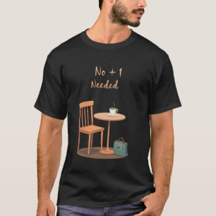 Geen +1 Nodig Koffieliefhebber Solo Reiziger Plan T-shirt
