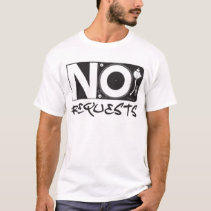 Geen aanvragen - DJ DJ DJing Disk Jockey Music T-shirt
