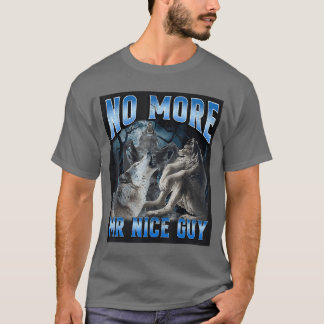 Geen aardige jongen meer Funny Alpha Wolf Meme Ont T-shirt