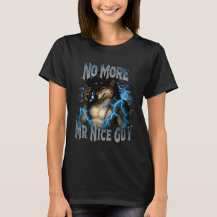 Geen aardige jongen meer Funny Alpha Wolf Meme Ont T-shirt