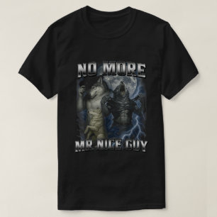 Geen aardige jongen meer Grappige Alpha Wolf Meme T-shirt