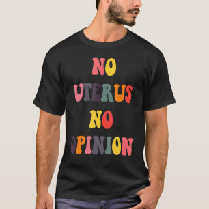 Geen advies feminist Pro Choice 3 T-shirt