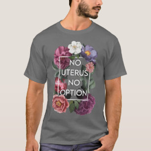 Geen advies Floral Pro Choice Feminist Wo T-shirt