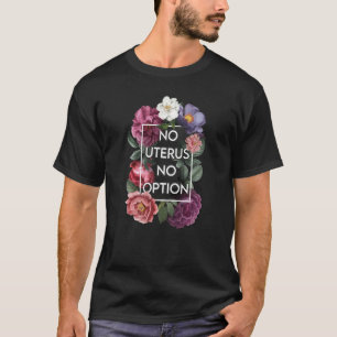 Geen advies Floral Pro Choice Feminist Wo T-shirt