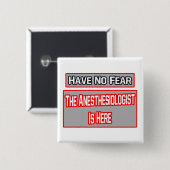 Geen angst ... Anesthesioloog is hier Vierkante Button 5,1 Cm (Voorkant /achterkant)