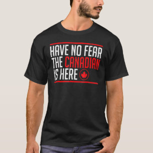 Geen angst dat Canada hier is Maple Le T-shirt