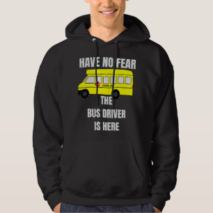 Geen angst dat de busbestuurder hier is hoodie
