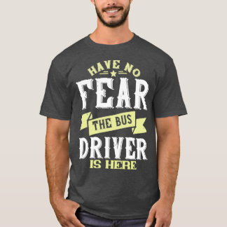 Geen angst dat de buschauffeur hier Cool Funny Gif T-shirt