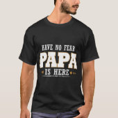 geen angst dat papa hier is t-shirt (Voorkant)