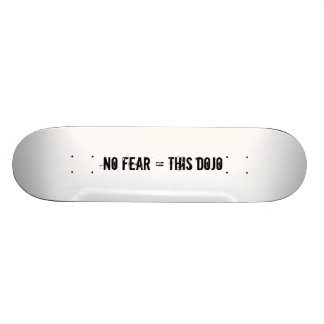geen angst = dit dojo-dek skateboard