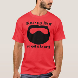 Geen angst, ik heb een baard. t-shirt