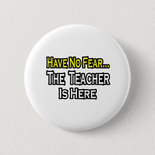 Geen angst... leraar ronde button 5,7 cm