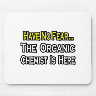 Geen angst...Organic Chemist Muismat