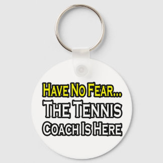 Geen angst...Tennis Coach Sleutelhanger
