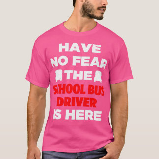 Geen angst voor de schoolbuschauffeur t-shirt