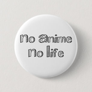 geen anime geen leven ronde button 5,7 cm