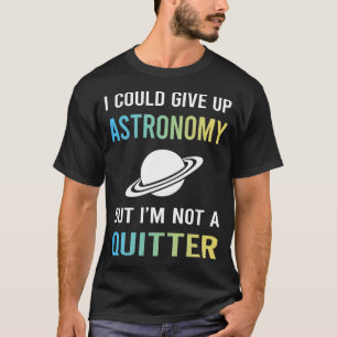 Geen Astronomie-opgaver T-shirt